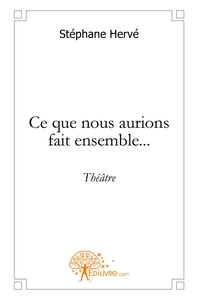 Image de Ce que nous aurions fait ensemble...