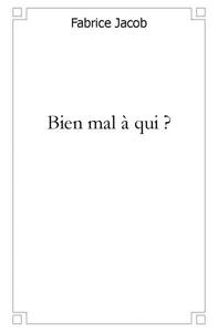 Picture of Bien mal à qui ?