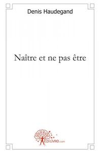 Image de Naître et ne pas être