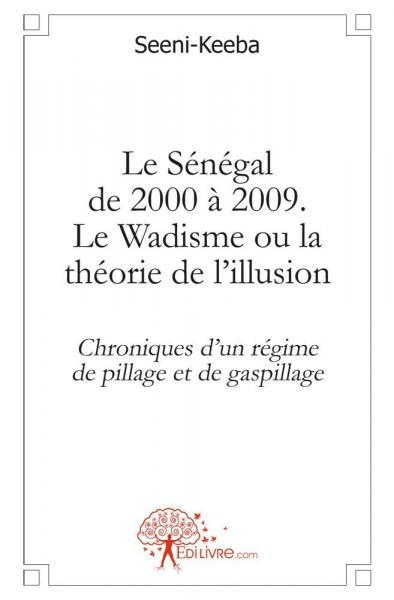 Image de Le sénégal de 2000 à 2009. le wadisme ou la théorie de l'illusion