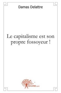 Picture of Le capitalisme est son propre fossoyeur !