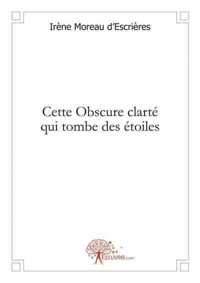 Image de Cette obscure clarté qui tombe des étoiles