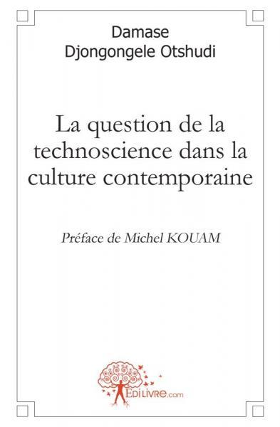 Image de La question de la technoscience dans la culture contemporaine