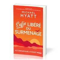 Image de Enfin libéré du surmenage - Accomplir plus en faisant moins