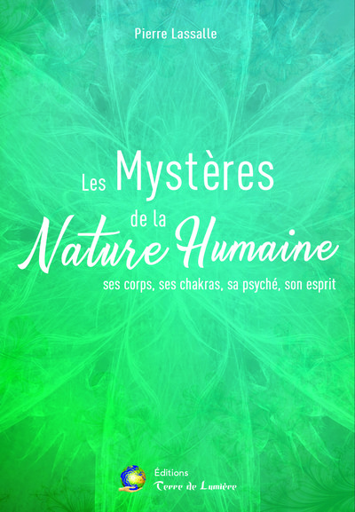 Picture of LES MYSTERES DE LA NATURE HUMAINE - Ses corps, ses chakras, sa psyché, son esprit