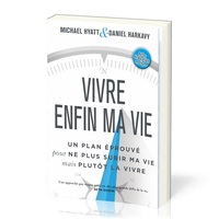 Image de Vivre enfin ma vie	: Un plan éprouvé pour ne plus subir ma vie mais plutôt la vivre