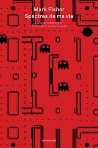 Image de SPECTRES DE MA VIE : ECRITS SUR LA DEPRESSION, L'HANTOLOGIE ET LES FUTURS PERDUS