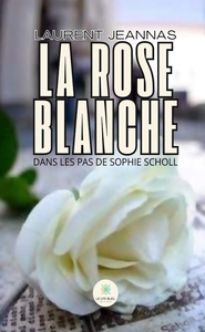 Picture of La rose blanche - Dans les pas de Sophie Scholl