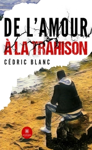 Picture of De l'amour à la trahison