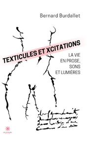 Picture of Texticules et xcitations: le vie en prose sons et lumières