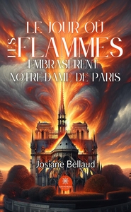 Image de Le jour où les flammes embrasèrent Notre-Dame de Paris