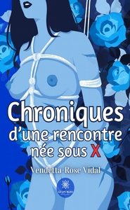 Image de Chroniques d'une rencontre née sous X