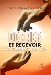 Picture of Donner et Recevoir selon l’entendement de la conscience divine