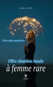 Picture of Offre situation inouïe à femme rare - Livre gros caractères