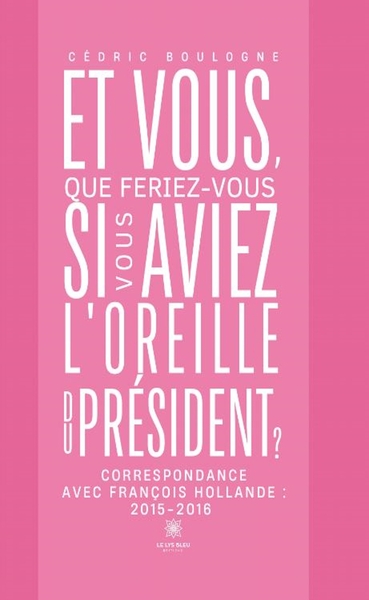 Image de Et vous, que feriez-vous si vous aviez l'oreille du président ?