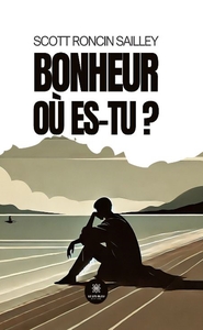 Picture of Bonheur où es-tu ?