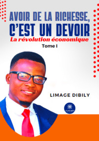 Picture of Avoir de la richesse, c’est un devoir - La révolution économique: Tome I