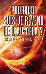 Picture of Pourquoi suis-je revenu de l'au-delà ?