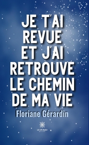 Picture of Je t'ai revue et j'ai retrouvé le chemin de ma vie