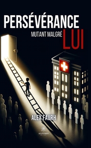 Picture of "Persévérance, Mutant malgré lui"