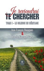 Picture of Je reviendrai te chercher - Tome I : Le silence en héritage