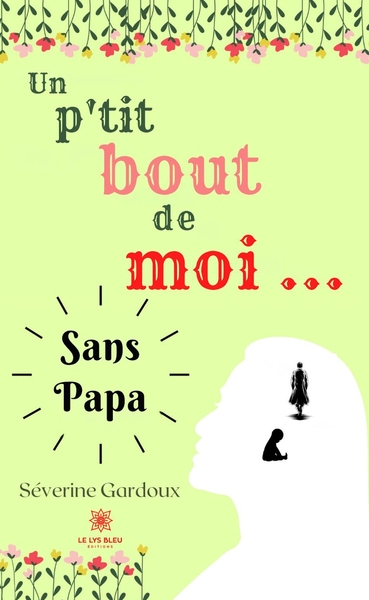 Image de Un p'tit bout de moi... Sans papa