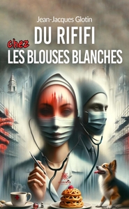 Image de Du rififi chez les blouses blanches