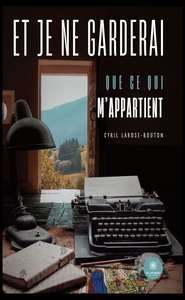 Image de Et je ne garderai que ce qui m'appartient