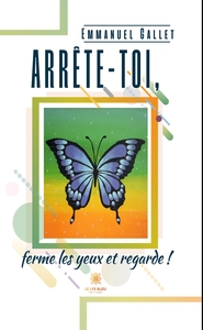 Picture of Arrête-toi, ferme les yeux et regarde !