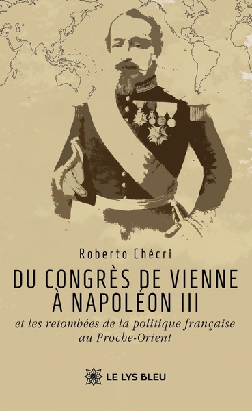 Image de Du congrès de Vienne à Napoléon III et les retombées de la politique française au Proche-Orient