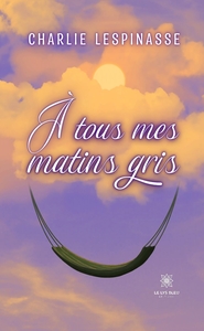 Picture of À tous mes matins gris