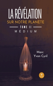Image de La révélation sur notre planète - Tome II: Médium