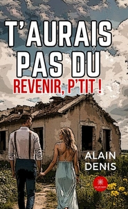 Picture of T'aurais pas dû revenir, p'tit !