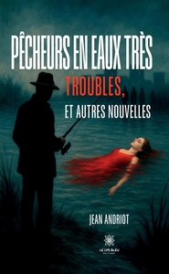 Image de Pêcheurs en eaux très troubles, et autres nouvelles