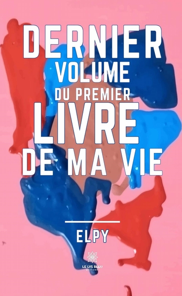 Picture of Dernier volume du premier livre de ma vie