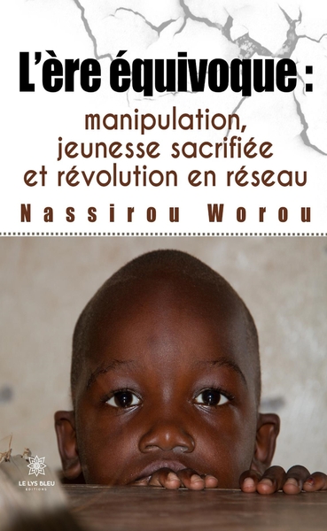 Picture of L'ère équivoque : manipulation, jeunesse sacrifiée et révolution en réseau