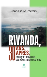 Picture of Rwanda, 30 ans après, encore et toujours les mêmes interrogations