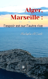 Picture of Alger, Marseille : l'espoir est sur l'autre rive