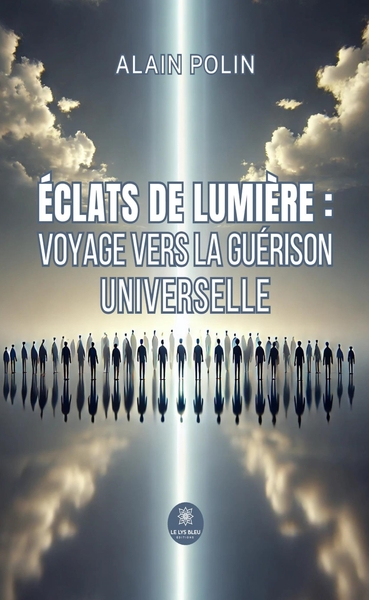 Picture of Éclats de lumière : voyage vers la guérison universelle