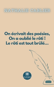 Picture of On écrivait des poésies, On a oublié le rôti ! Le rôti est tout brûlé...