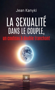Image de La sexualité dans le couple,un couteau à double tranchant
