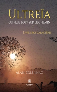 Image de Ultreïa ou plus loin sur le chemin - Livre gros caractères