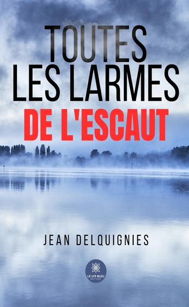 Image de Toutes les larmes de l'Escaut