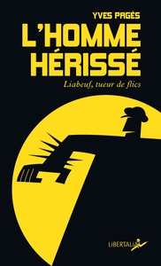 Image de L'Homme hérissé - Liabeuf, tueur de flics