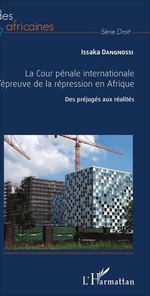Image de La Cour pénale internationale à l'épreuve de la répression en Afrique