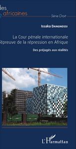 Image de La Cour pénale internationale à l'épreuve de la répression en Afrique