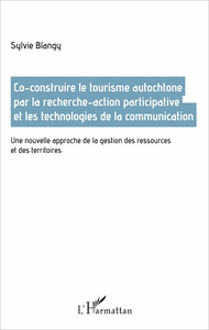 Image de Co-construire le tourisme autochtone par la recherche-action participative et les technologies de la communication