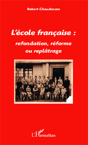 Image de L'école française : refondation, réforme ou replâtrage