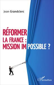 Image de Réformer la France : mission impossible ?