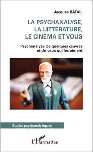 Picture of La psychanalyse, la littérature, le cinéma et vous